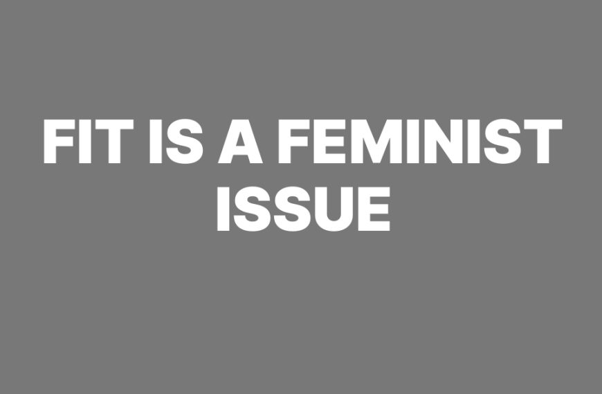July 2026 on the Blog – FIT IS A FEMINIST ISSUE