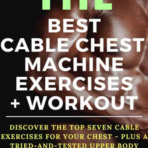 7 Best Cable Chest Exercises + Upper Body&hellip;